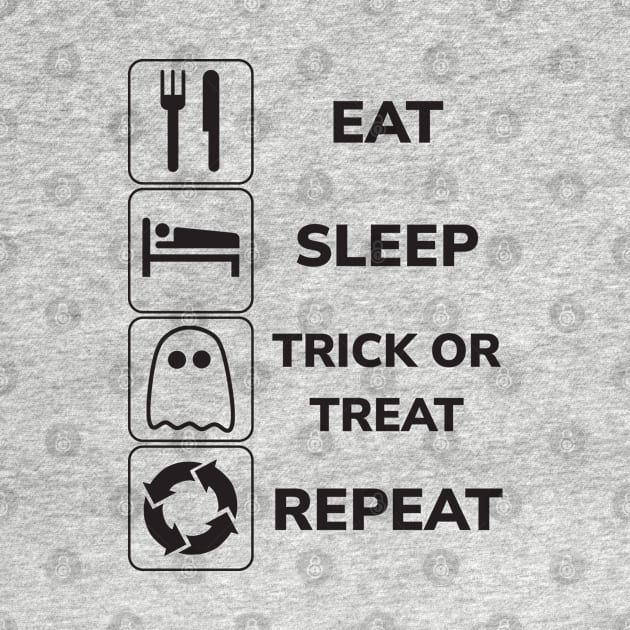 Eat Sleep Trick or Treat Repeat! by SPAZE